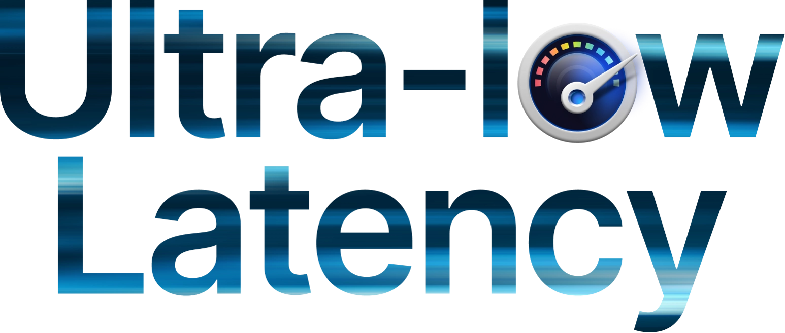 Ultra-Low Latency